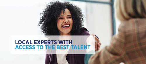 Local experts with access to the best talent