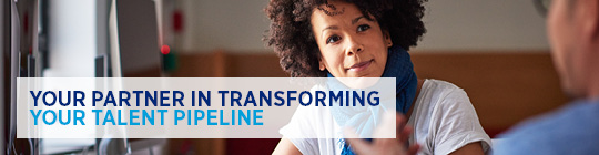 Your partner in transforming your talent pipeline