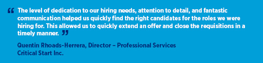 Client testimonial for Hays from Quentin Rhoads-Herrara, Director of Professional Services at Critical Start