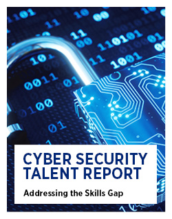 Cyber Security Talent Report, Addressing the Skills Gap - Download now